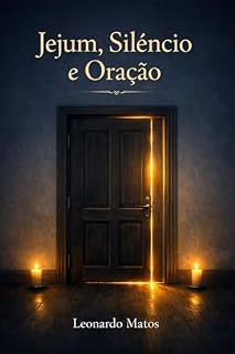 Jejum, Silêncio e Oração