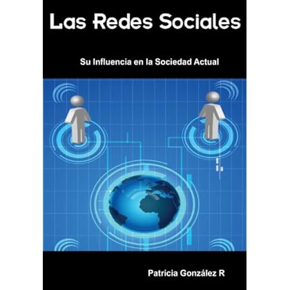 Las Redes Sociales: Su Influencia en la Sociedad Actual