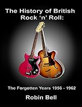 The History of British Rock and Roll: The Forgotten Years 1956 - 1962