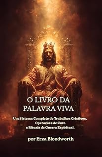 Livro O Livro Da Palavra Viva: Um Sistema Completo De Trabalhos Crísticos, Operações De Cura E Rituais De Guerra Espiritual.: Um Sistema Completo de Invocação, Cura e Guerra Espiritual
