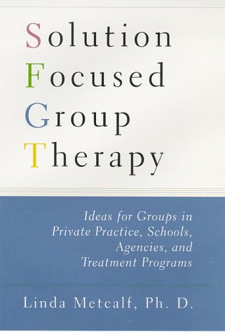 Solution Focused Group Therapy: Ideas for Groups in...