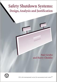 Safety Shutdown Systems: Design, Analysis, and Justification Safety Shutdown Systems: Design, Analysis, and Justification