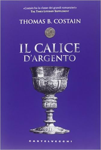 Thomas B. Costain - Il calice d'Argento (2013)