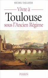 Vivre à Toulouse sous l'Ancien régime