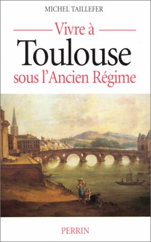 Vivre à Toulouse sous l'Ancien régime