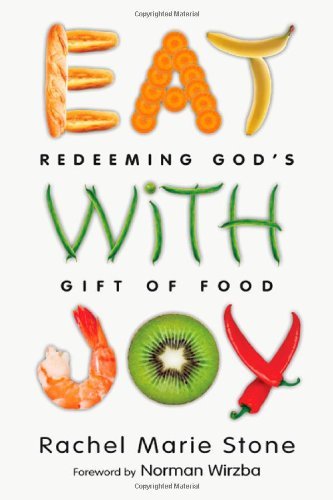 Download Eat with Joy: Redeeming God's Gift of Food