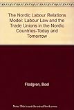 Image de The Nordic Labour Relations Model: Labour Law and the Trade Unions in the Nordic Countries-Today and Tomorrow