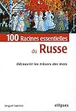 100 racines essentielles du russe : Découvrir les trésors des mots by 