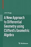 A New Approach to Differential Geometry using Clifford's Geometric Algebra cover