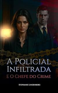 Livro A Policial Infiltrada e o Chefe do Crime: Um romance com age gap entre dois amantes em mundos opostos