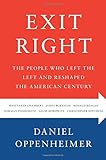 Exit Right: The People Who Left the Left and Reshaped the American Century