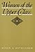 Women of the Upper Class (Women In The Political Economy)