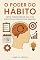 Livro O poder do habito (livro kindle ebook): Como transformar sua vida através da ciência dos hábitos