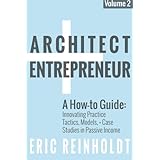 Architect and Entrepreneur: A How-to Guide for Innovating Practice: Tactics, Models, and Case Studies in Passive Income