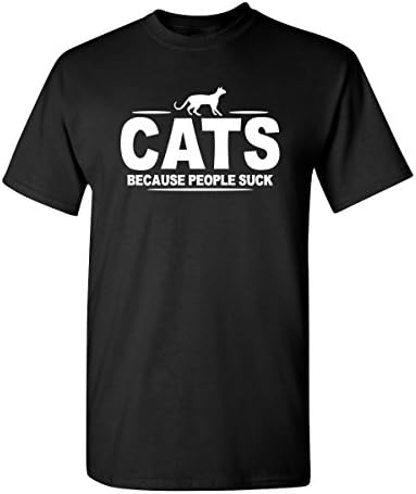 Cats Because People Suck Animal Pets Sarcastic Humor Funny Novelty T-Shirt