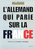 L'Allemand qui parie sur la France : La boîte à outils d'un dirigeant d'entreprise franco-allemand by