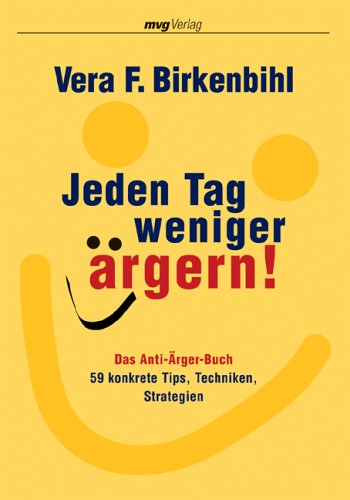 Jeden Tag Weniger Argern Das Anti Arger Buch 59 Konkrete Tips Techniken Strategien Amazon De Bucher