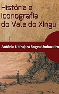 Livro História e iconografia do Vale do Xingu