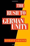 Front cover for the book The Rush to German Unity by Konrad H. Jarausch