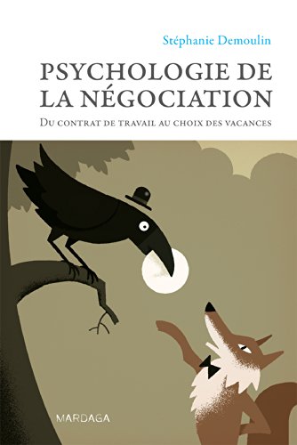 Download Psychologie de la négociation: Du contrat de travail au choix des vacances (French Edition) Download Psychologie de la négociation: Du contrat de travail au choix des vacances (French Edition)