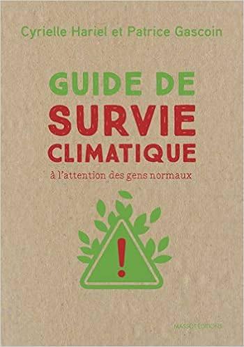 Amazon Fr Guide De Survie Climatique A L Attention Des Gens Normaux Gascoin Patrice Hariel Cyrielle Livres