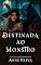 Livro DESTINADA AO MONSTRO