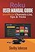 Roku User Manual Guide: Private Channels List, Tips & Tricks