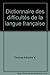 Dictionnaire des difficultes de la langue francaise by 