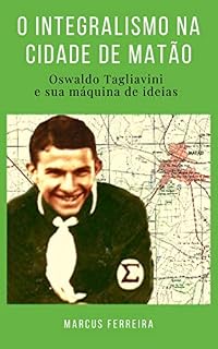 Livro O Integralismo na cidade de Matão: Incluí: Manifesto Integralista de 1932