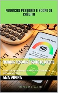 Livro Finanças Pessoais e Score de Crédito: Guia Prático para Recuperar o Controle Financeiro e Melhorar seu Score