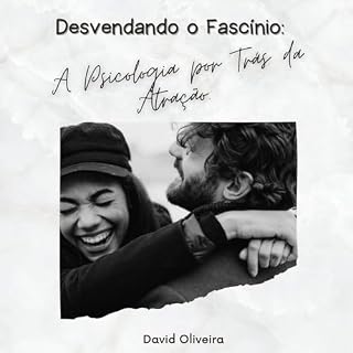 Livro Desvendando o Fascínio: A Psicologia por Trás da Atração.