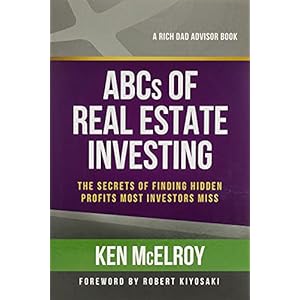 The ABCs of Real Estate Investing: The Secrets of Finding Hidden Profits Most Investors Miss (Rich Dad Advisors)