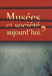 Musées et société, aujourd'hui