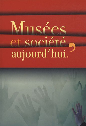 Musées et société, aujourd'hui