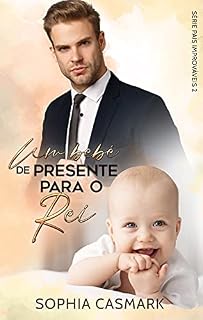 Livro Um Bebê de Presente para o Rei: Pais Improváveis 2 (Livro único)