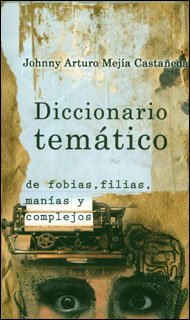diccionario tematico de fobias, filias, manias y complejos