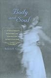 Body and Soul: A Sympathetic History of American Spiritualism by 