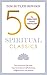 50 Spiritual Classics, Second Edition: Your shortcut to the most important ideas on self-discovery, enlightenment, and purpose