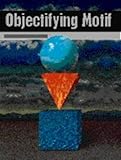 Objectifying Motif, Bowman, Charles F., 013234436X