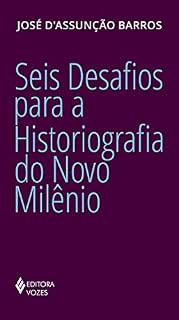 Livro Seis desafios para a historiografia do Novo Milênio