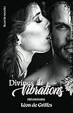 Divines Vibrations: Préliminaires (French Edition) by Léon de Griffes