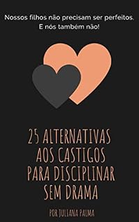 Livro 25 Alternativas aos Castigos para Disciplinar Sem Drama