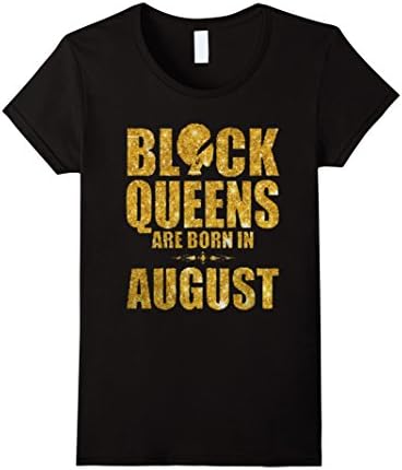 Womens Black Queens are born in August Funny T Shirt Medium Black
