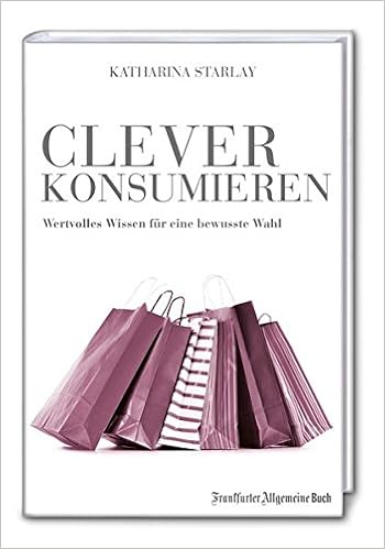 Clever Konsumieren Wertvolles Wissen Fur Eine Bewusste Wahl Amazon Fr Katharina Starlay Livres Anglais Et Etrangers