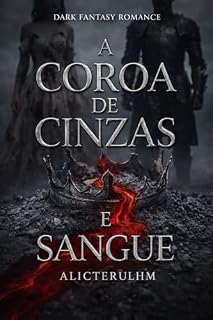 Livro A Coroa de Cinzas e Sangue: O Acordo da Meia-Noite (Crônicas de ALICTERULHM Livro 1)