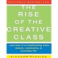 The Rise of the Creative Class: And How It's Transforming Work, Leisure, Community, and Everyday Life