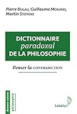 Dictionnaire paradoxal de la philosophie : Penser la contradiction by