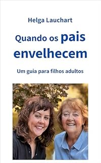 Livro Quando os pais envelhecem: Um guia para filhos adultos