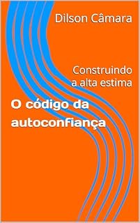Livro O código da autoconfiança : Construindo a alta estima (Literatura jovem Livro 1)