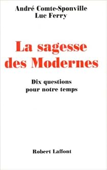 La Sagesse Des Modernes Luc Ferry Babelio
